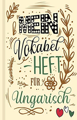 Ungarisches Vokabelbuch - Mein Vokabelheft F?r Ungarisch (Lernhilfe): Leeres Heft F?r Ungarische Vokabeln Zum Ungarisch Lernen, F?r Sprachkurs, ... Geschenk F?r Sprachsch?ler (German Edition)