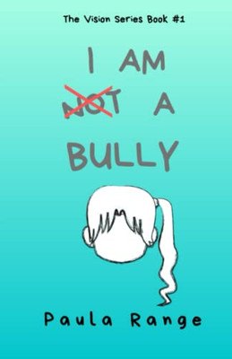 I Am "Not" A Bully (The Vision Series)