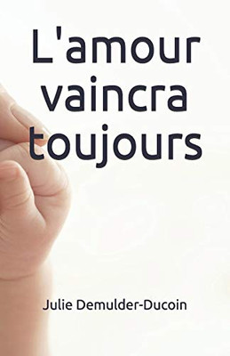 L'Amour Vaincra Toujours (French Edition)