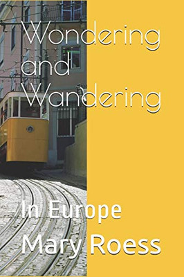 Wondering And Wandering: In Europe (Book One)