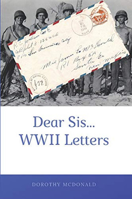 Dear Sis...Wwii Letters