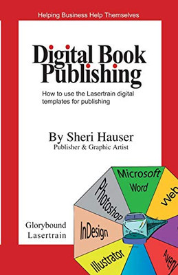 Digital Book Publishing: How To Use The Lasertrain Digital Templates For Publishing. (Book Publishing 2021)