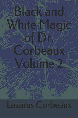 Black And White Magic Of Dr. Corbeaux Volume 2