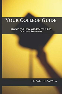 Your College Guide: Advice For New And Continuing College Students