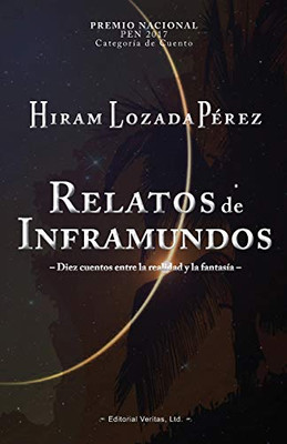 Relatos De Inframundos: Diez Cuentos Entre La Realidad Y La Fantas?a (Spanish Edition)