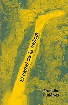 El Canal De La Delicia (Spanish Edition)