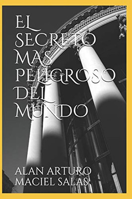 El Secreto Mas Peligroso Del Mundo (Spanish Edition)