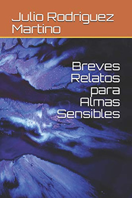 Breves Relatos Para Almas Sensibles (Spanish Edition)