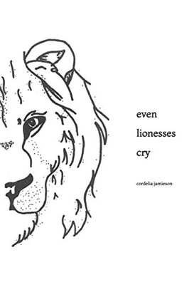 Even Lionesses Cry