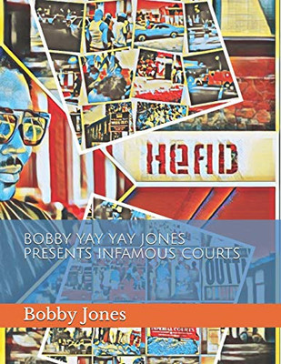 Bobby Yay Yay Jones Presents Infamous Courts