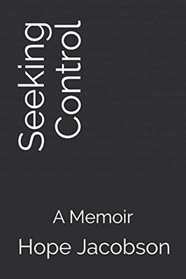 Seeking Control: A Memoir