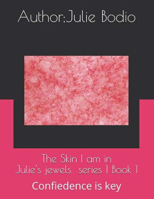 The Skin I Am In: Having Confidence In Yourself (Julie'S Jewels)