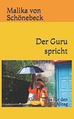 Der Guru Spricht: Kleine Tipps F?r Den Alltag (German Edition)