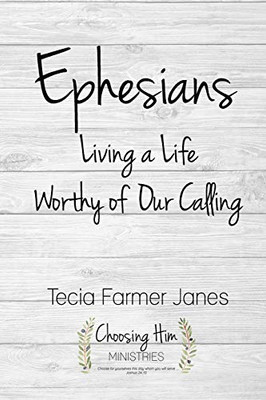 Ephesians: Living A Life Worthy Of Our Calling