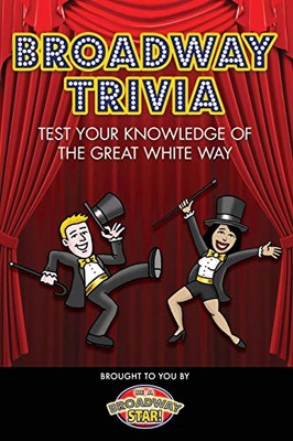 Broadway Trivia: Are You The Ultimate Broadway Fan?