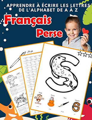 Apprendre ? ?crire Les Lettres De L'Alphabet De A ? Z Fran?ais Perse: Les 26 Lettres Mon Imagier De L'Alphabet French Persian Pour K Ks1 Ks2 Ks3 Cp ... Fran?aise A-Z Avec Images) (French Edition)