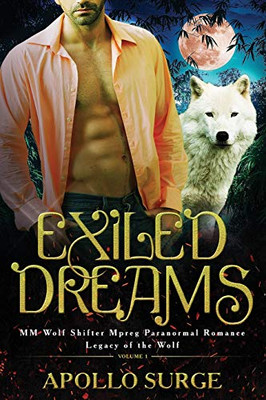 Exiled Dreams: M/M Wolf Shifter Mpreg Paranormal Romance (The Legacy Of The Wolf)