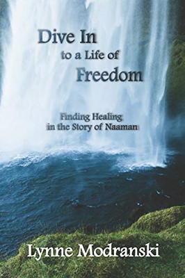 Dive In To A Life Of Freedom: Finding Healing In The Story Of Naaman