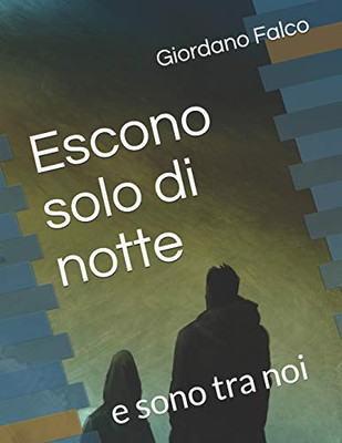 Escono Solo Di Notte: E Sono Tra Noi (Italian Edition)