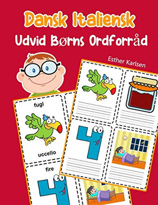 Udvid B°Rns Ordforr?d Dansk Italiensk: L?r Sig Dansk Italiensk Barnets Ordf÷Rr?d Snabbt (Dansk Ordforr?d For B°Rn) (Danish Edition)