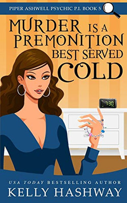 Murder Is A Premonition Best Served Cold (Piper Ashwell Psychic P.I.)