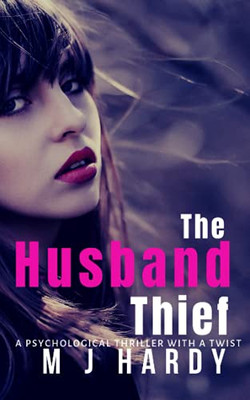 The Husband Thief: A Psychological Thriller With A Twist