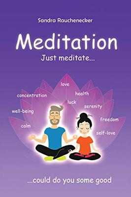 Just Meditate...: ...Could Do You Some Good