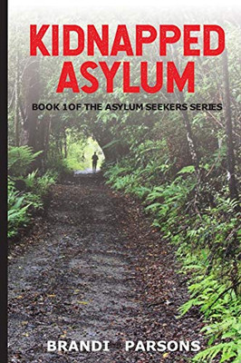 Kidnapped Asylum: Book 1 Of The Asylum Seekers Series