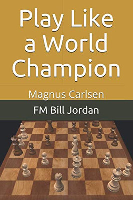 Play Like A World Champion: Magnus Carlsen