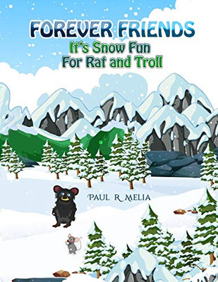 Forever Friends: It'S Snow Fun For Rat And Troll: Fun Rhyming Bedtime Story/Picture Book/Beginner Reader/Early Learner (For Ages 2-8) Magical ... Book 3 (Bedtime Stories For Children)