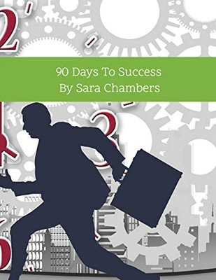 90 Days To Success: By Sara Chambers