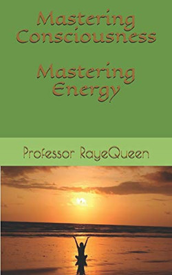 Mastering Consciousness. Mastering Energy.