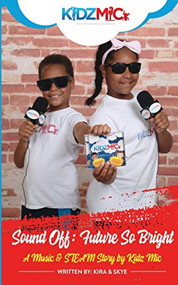 Sound Off: Future So Bright: A Music & Steam Story By Kidz Mic