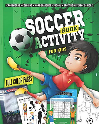 Soccer Activity Book For Kids: Fun Sports Activities - Coloring, Sudoku, Word Search, Secret Code Sudoku (Sudokode), Mazes, Crossword Puzzles, More