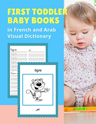 First Toddler Baby Books In French And Arab Visual Dictionary: Basic Animals Vocabulary Builder Learning Word Cards Bilingual Fran?ais Arabe Languages ... Picture Paperback For Childrens Age 2 - 5