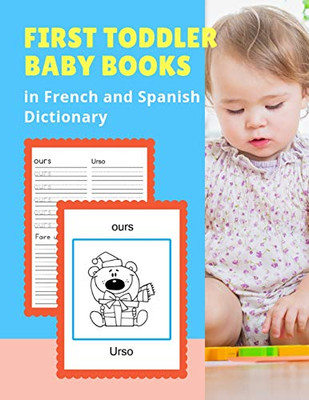 First Toddler Baby Books In French And Spanish Dictionary: Basic Animals Vocabulary Builder Learning Word Cards Bilingual Fran?ais Espanol Languages ... Picture Paperback For Childrens Age 2 - 5.