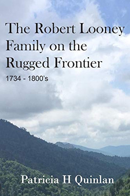 The Looney Family On The Rugged Frontier