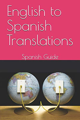 English To Spanish Translations: Spanish Guide