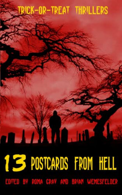 13 Postcards From Hell (Trick-Or-Treat Thrillers)