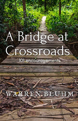 A Bridge At Crossroads: 101 Encouragements