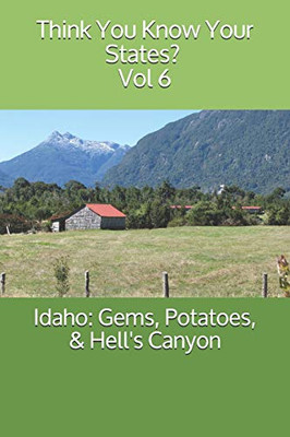 Idaho: Gems, Potatoes, & Hell'S Canyon (Think You Know Your States?)