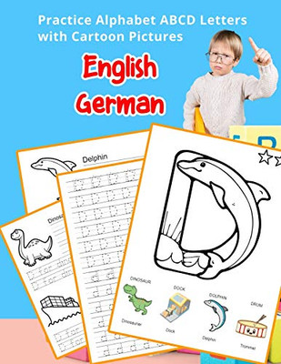 English German Practice Alphabet Abcd Letters With Cartoon Pictures: Praxis Englisch Deutsch Alphabet Buchstaben Mit Cartoon Pictures (English ... & Coloring Vocabulary Flashcards Worksheets)