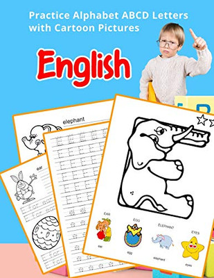 English Practice Alphabet Abcd Letters With Cartoon Pictures: Teach Your Small Kids Abc Alphabet Flash Cards With Images (English Alphabets A-Z Handwriting & Coloring Vocabulary Flashcards Worksheets)