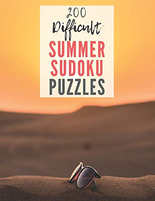 200 Difficult Summer Sudoku Puzzles: Yes, 200! Hard Level Sudoku Puzzles With Large Print | Sudoku Puzzle Book For Adults (Including Answers)
