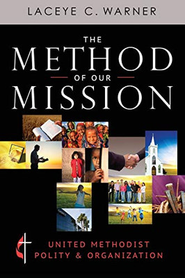 The Method of Our Mission: United Methodist Polity & Organization