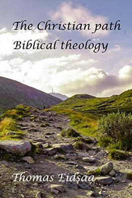 The Christian Path - Biblical Theology: The Conservative Pastor`S Handbook! (The Great Romantic Revivalist Reformation Revolution Renaissance)
