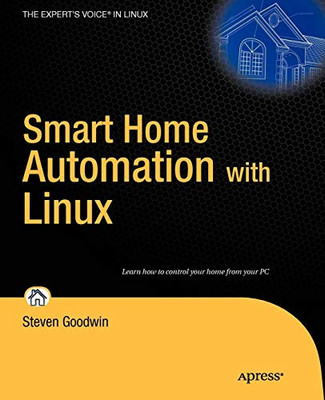 Smart Home Automation With Linux (Expert'S Voice In Linux)