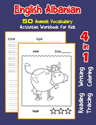 English Albanian 50 Animals Vocabulary Activities Workbook For Kids: 4 In 1 Reading Writing Tracing And Coloring Worksheets (English Activities Book For Children)