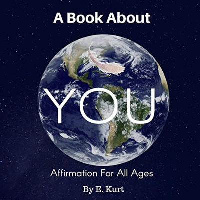 A Book About You: Affirmation For All Ages