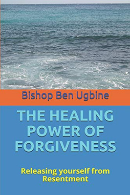 The Healing Power Of Forgiveness: Releasing Yourself From Resentment